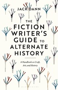 Cover: The Fiction Writer's Guide to Alternate History - Bloomsbury Academic