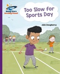 Cover: Reading Planet - Too Slow for Sports Day - Purple: Galaxy - Rising Stars