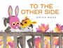 Cover: To The Other Side - Hodder Children's Books