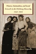 Cover: Women, Nationalism, and Social Networks in the Habsburg Monarchy, 1848-1918 - Purdue University Press