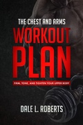 Cover: The Chest and Arms Workout Plan - One Jacked Monkey LLC