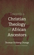 Cover: Towards a Christian Theology of African Ancestors - Pickwick Publications