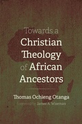 Cover: Towards a Christian Theology of African Ancestors - Pickwick Publications