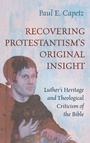 Cover: Recovering Protestantism's Original Insight - Cascade Books