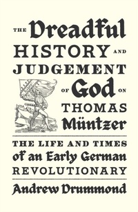 Abbildung von: The Dreadful History and Judgement of God on Thomas Muentzer - Verso Books