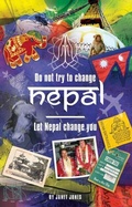 Cover: 'Don't try to change Nepal, let Nepal change you' - Distributed By Ingram Spark