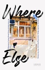 Cover: WHERE ELSE - Verve Poetry Press