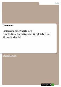 Abbildung von: Einflussnahmerechte des GmbH-Gesellschafters im Vergleich zum Aktionär der AG - GRIN Verlag