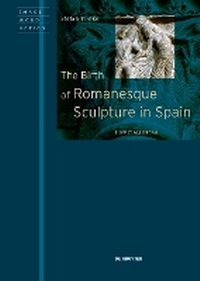 Enlarge image Cover: The Birth of Romanesque Sculpture in Spain - De Gruyter