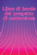 Cover: Libro di bordo del progetto di costruzione - Renette Wagner