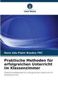 Cover: Praktische Methoden fuer erfolgreichen Unterricht im Klassenzimmer - Verlag Unser Wissen
