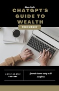 Cover: ChatGPT's Guide to Wealth: How to Make Money with Conversational AI Technology - Oliver Smith