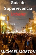 Cover: Gu&iacute;a de Supervivencia Urbana - Michael Morton