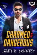 Cover: Charmed And Dangerous - Jamie K. Schmidt