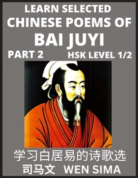 Abbildung von: Learn Selected Chinese Poems of Bai Juyi (Part 2)- Understand Mandarin Language, China's history & Traditional Culture, Essential Book for Beginners (HSK Level 1, 2) to Self-learn Chinese Poetry of Tang Dynasty, Simplified Characters, Easy Vocabulary Lesso - ChinesePoems
