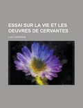 Cover: Essai Sur La Vie Et Les Oeuvres de Cervantes - Rarebooksclub.com