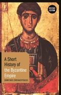 Cover: A Short History of the Byzantine Empire - Bloomsbury Academic