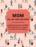 Cover: Mom Tell Me Your Life Story - Lulu.com