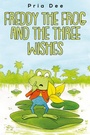 Cover: Freddy The Frog and the three Wishes - Austin Macauley Publishers LLC