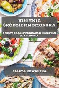 Abbildung von: Kuchnia Srodziemnomorska - Marta Kowalska