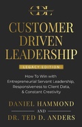 Cover: CUSTOMER DRIVEN LEADERSHIP: &iquest;How To Win with &iquest;Entrepreneurial Servant Leadership, &iquest;Responsiveness to Client Data, & Constant Creativity - Merack Publishing