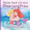 Cover: Heute fand ich eine Meerjungfrau - Starry Dreamer Publishing, LLC