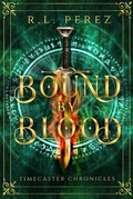 Cover: Bound by Blood (Timecaster Chronicles, #6) - R.L. Perez