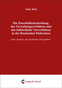 Abbildung von: Die Einzelfallentscheidung, das Verwaltungsverfahren und das behördliche Vorverfahren in der Russischen Föderation - Kovac, Dr. Verlag