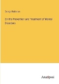 Cover: On the Prevention and Treatment of Mental Disorders - Anatiposi Verlag