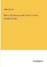 Enlarge image Cover: Notes, Explanatory and Practical of the Epistles of Paul - Anatiposi Verlag