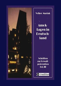 Abbildung von: Amok-Lagen in Deutschland: Ausgewählte Fallbeispiele und kriminologische Erklärungsmuster - tredition