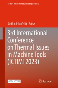 Enlarge image Cover: 3rd International Conference on Thermal Issues in Machine Tools (ICTIMT2023) - Springer