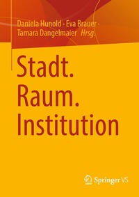 Abbildung von: Stadt. Raum. Institution - Springer VS