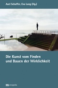 Cover: Die Kunst vom Finden und Bauen der Wirklichkeit - Metropolis