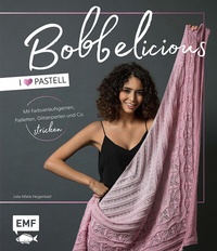 Abbildung von: BOBBELicious stricken - I love Pastell - Kleidung, Tücher und mehr mit Farbverlaufsgarnen, Pailletten, Glitzerperlen und Co. - Edition Michael Fischer / EMF Verlag