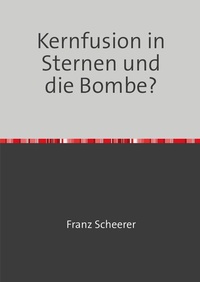 Enlarge image Cover: Kernfusion in Sternen und die Bombe? - epubli