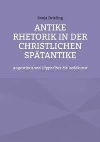 Abbildung von: Antike Rhetorik in der christlichen Spätantike - Books on Demand