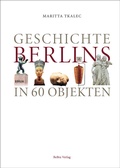 Bild: Geschichte Berlins in 60 Objekten - bebra verlag