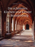 Cover: Die sch&ouml;nsten Kirchen und Kl&ouml;ster in Brandenburg - bebra verlag