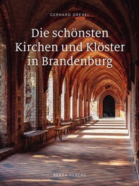 Abbildung von: Die schönsten Kirchen und Klöster in Brandenburg - bebra verlag