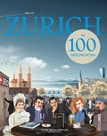 Bild: Zürich in 100 Geschichten - NZZ Libro ein Imprint der Schwabe Verlagsgruppe AG