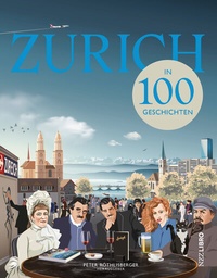 Bild: Zürich in 100 Geschichten - NZZ Libro ein Imprint der Schwabe Verlagsgruppe AG