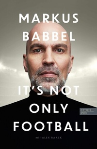 Abbildung von: Markus Babbel - It's not only Football - Edel
