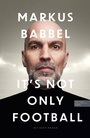 Cover: Markus Babbel - It's not only Football - Edel