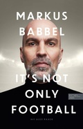 Cover: Markus Babbel - It's not only Football - Edel