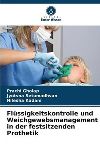 Abbildung von: Fluessigkeitskontrolle und Weichgewebsmanagement in der festsitzenden Prothetik - Verlag Unser Wissen