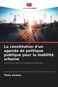 Cover: La constitution d'un agenda de politique publique pour la mobilite urbaine - Editions Notre Savoir