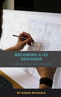 Cover: Becoming a UX Designer: A Comprehensive Guide to Launch Your UX Career - SD