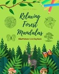 Cover: Relaxing Forest Mandalas Mindfulness Coloring Book for Nature Lovers Anti-Stress Forest Scenes for Full Relaxation - Blurb