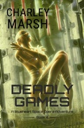 Cover: Deadly Games: A Blueheart Space Opera Adventure Book 4 (Blueheart Space Opera Adventures, #4) - Timberdoodle Press
